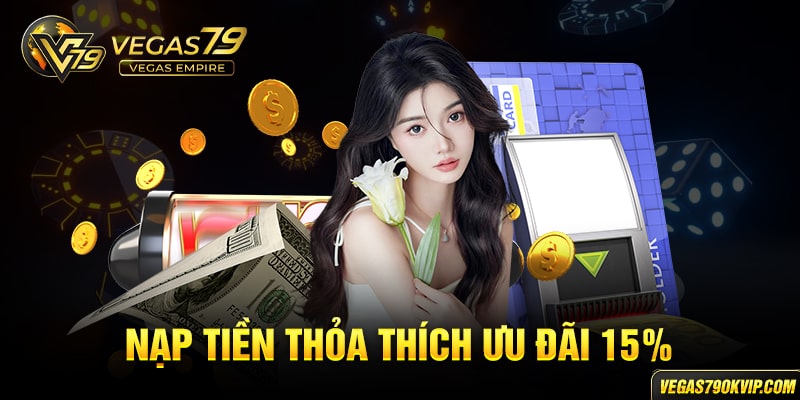 Nạp tiền thỏa thích ưu đãi 15%