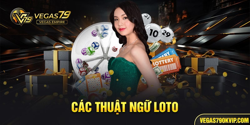 Các thuật ngữ cơ bản trong cá cược loto bạn cần nắm rõ