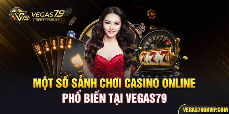 Một số sảnh chơi Casino online phổ biến tại Vegas79